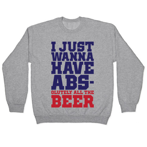 I Just Want Abs-olutely All The Beer Pullover