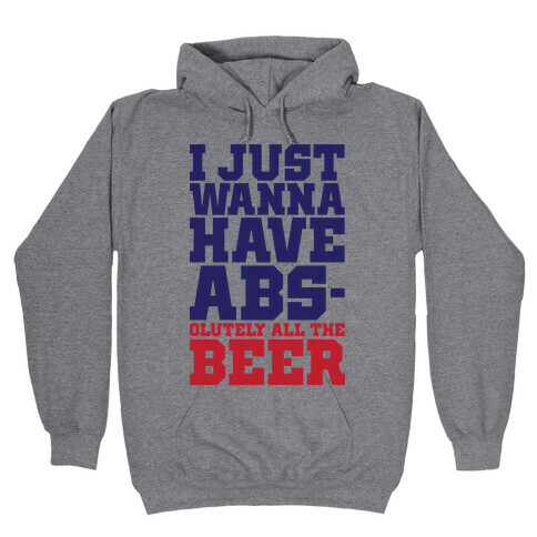 I Just Want Abs-olutely All The Beer Hooded Sweatshirt