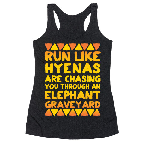 Run Like Hyenas Are Chasing You Through an Elephant Graveyard Racerback Tank Top