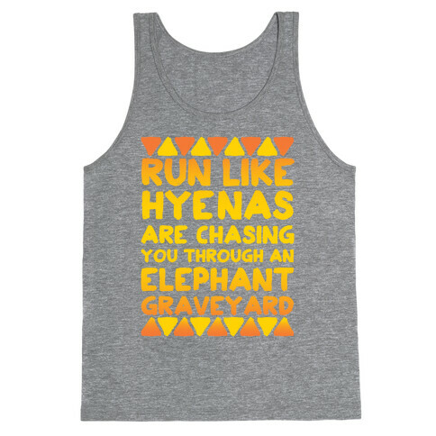 Run Like Hyenas Are Chasing You Through an Elephant Graveyard Tank Top