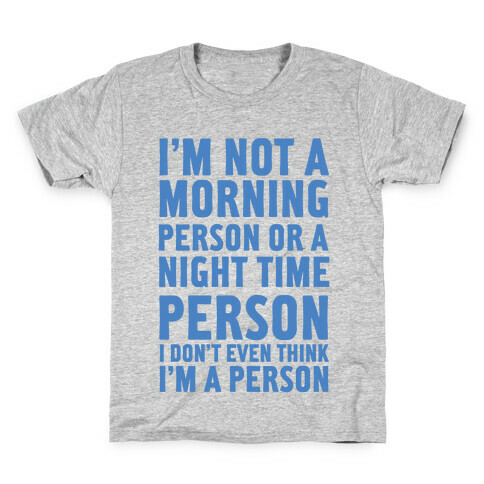 I'm Not A Morning Person or A Night Time Person Kids T-Shirt