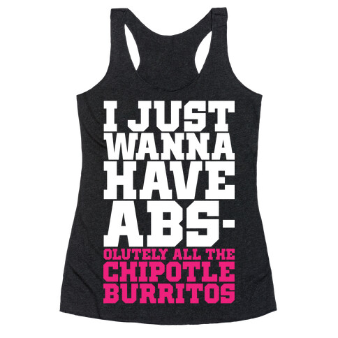 I Just Want Abs-olutely All The Chipotle Burritos Racerback Tank Top