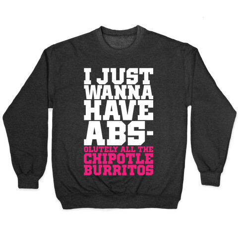 I Just Want Abs-olutely All The Chipotle Burritos Pullover