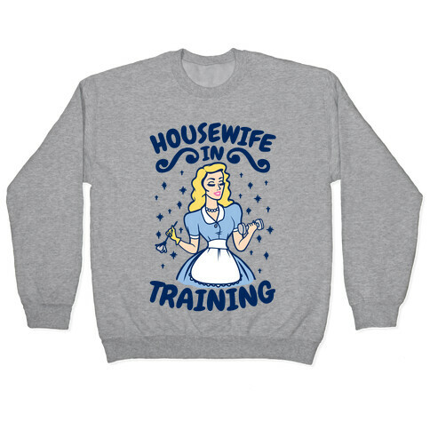 Housewife In Training Pullover