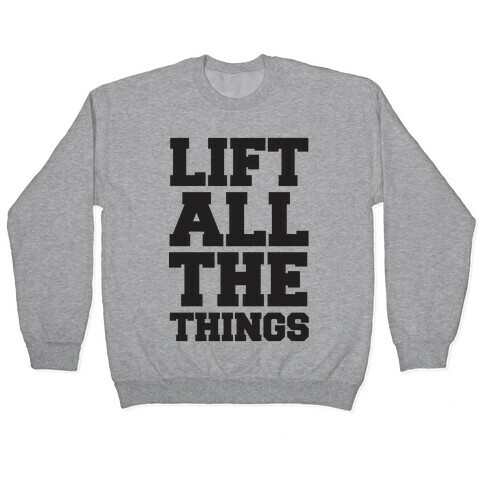 Lift All The Things Pullover