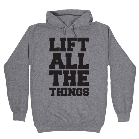 Lift All The Things Hooded Sweatshirt