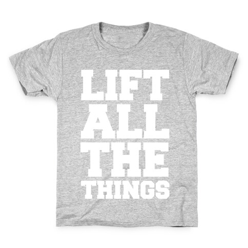 Lift All The Things Kids T-Shirt