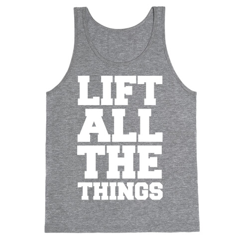 Lift All The Things Tank Top