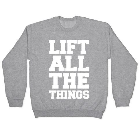 Lift All The Things Pullover