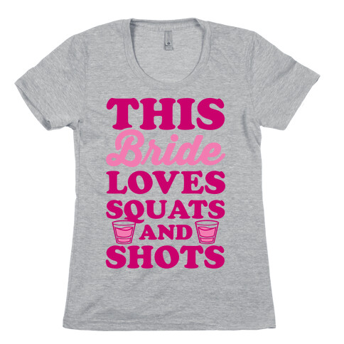 This Bride Loves Squats and Shots Womens T-Shirt
