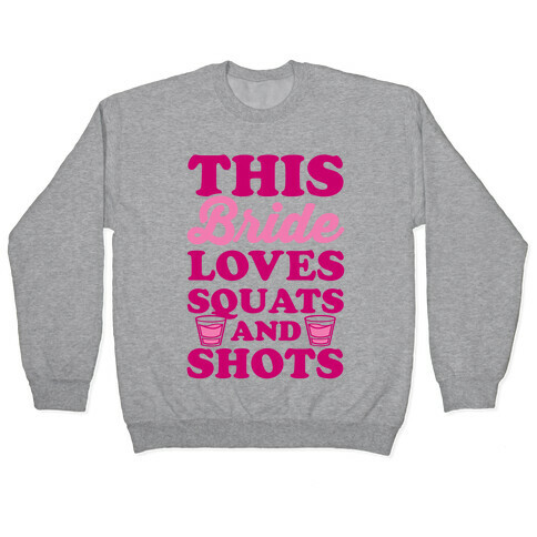 This Bride Loves Squats and Shots Pullover