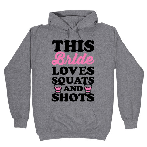 This Bride Loves Squats and Shots Hooded Sweatshirt