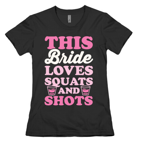 This Bride Loves Squats and Shots Womens T-Shirt