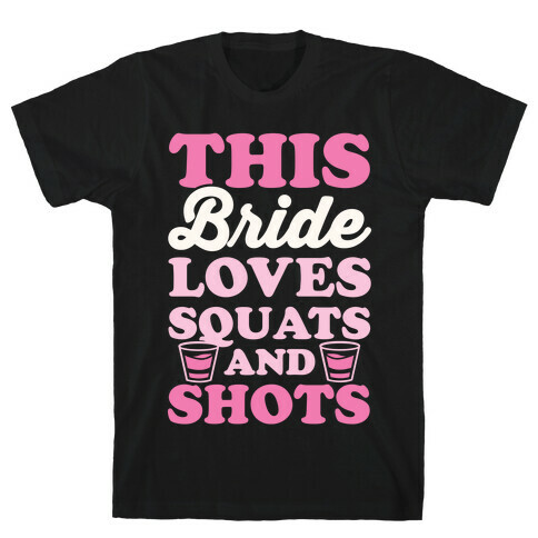 This Bride Loves Squats and Shots T-Shirt