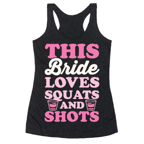 This Bride Loves Squats and Shots Racerback Tank Top