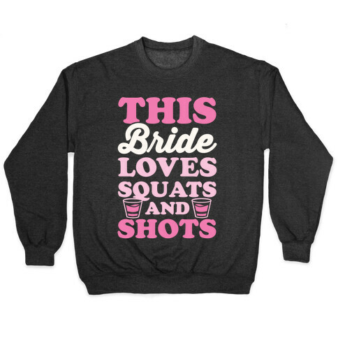 This Bride Loves Squats and Shots Pullover
