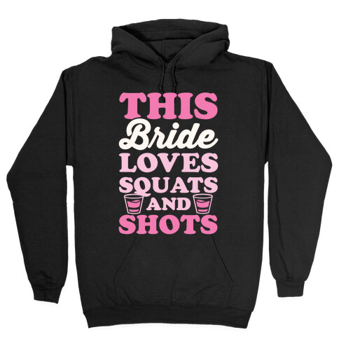 This Bride Loves Squats and Shots Hooded Sweatshirt