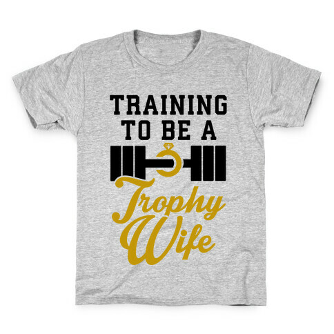 Training To Be A Trophy Wife Kids T-Shirt