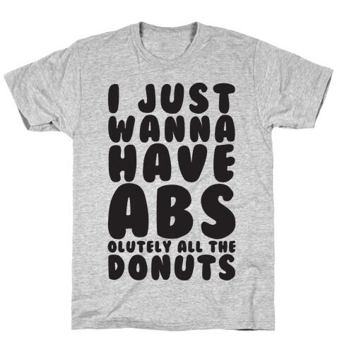 I Just Wanna have Abs...olutely All The Donuts T-Shirt