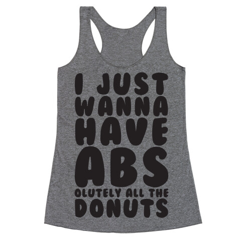 I Just Wanna have Abs...olutely All The Donuts Racerback Tank Top