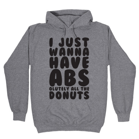 I Just Wanna have Abs...olutely All The Donuts Hooded Sweatshirt