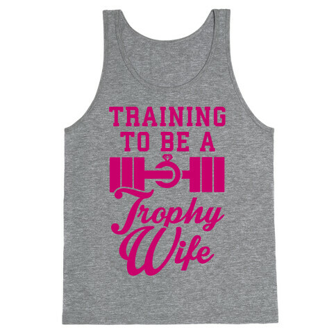 Training To Be A Trophy Wife Tank Top