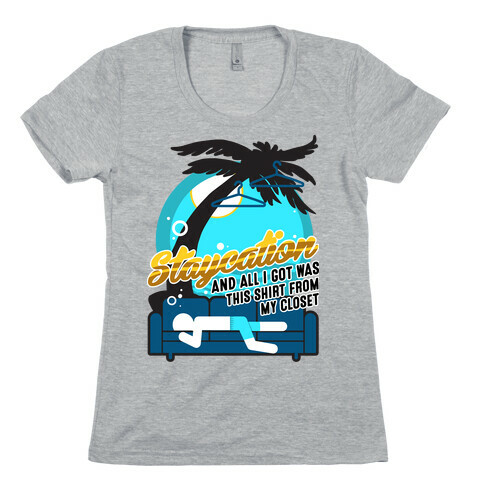 Staycation Womens T-Shirt