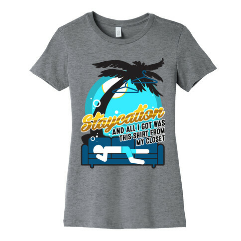 Staycation Womens T-Shirt