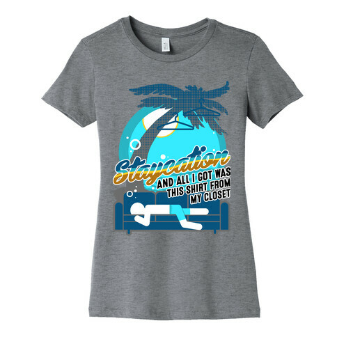 Staycation Womens T-Shirt