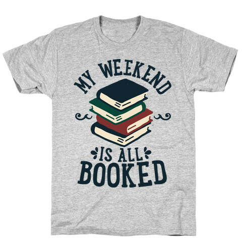 My Weekend is all Booked T-Shirt