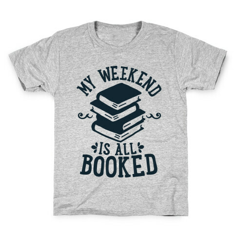 My Weekend is all Booked Kids T-Shirt