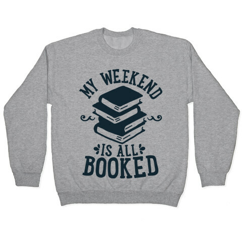 My Weekend is all Booked Pullover