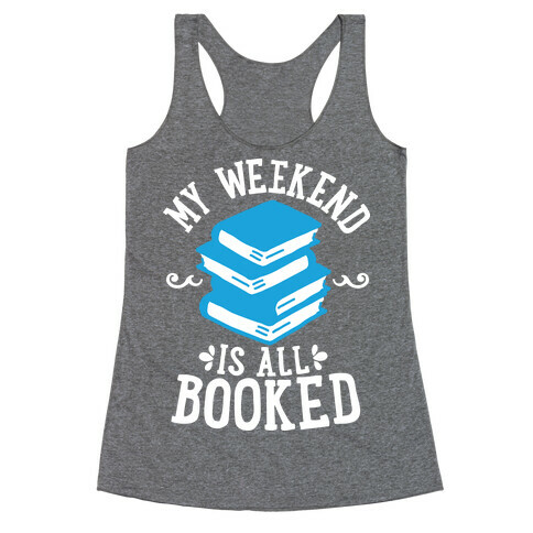 My Weekend is all Booked Racerback Tank Top