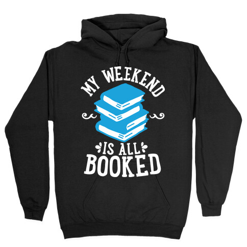 My Weekend is all Booked Hooded Sweatshirt