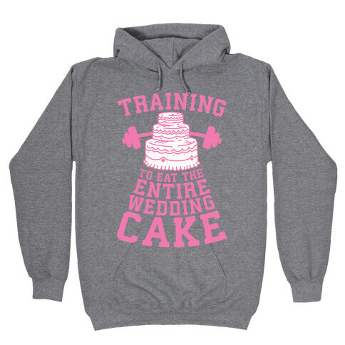 Training to Eat the Entire Wedding Cake Hooded Sweatshirt