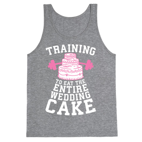 Training to Eat the Entire Wedding Cake Tank Top