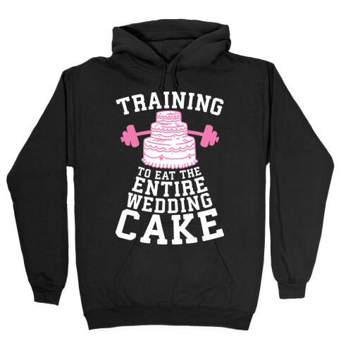 Training to Eat the Entire Wedding Cake Hooded Sweatshirt