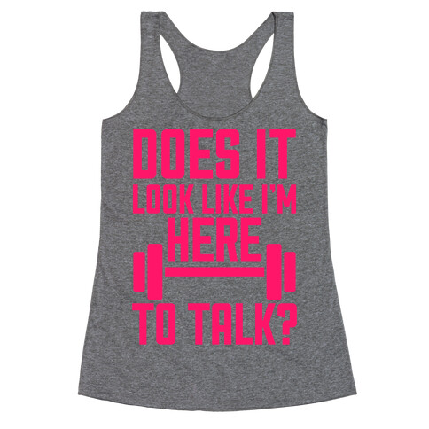 Does It Look Like I Want To Talk? Racerback Tank Top