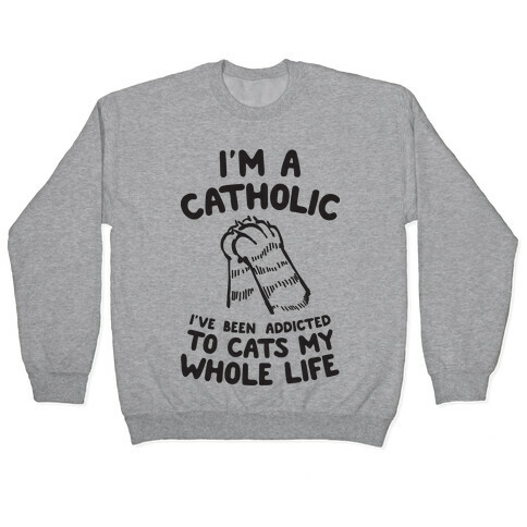 I'm a Catholic Pullover