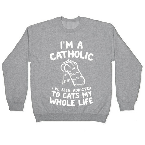 I'm a Catholic Pullover