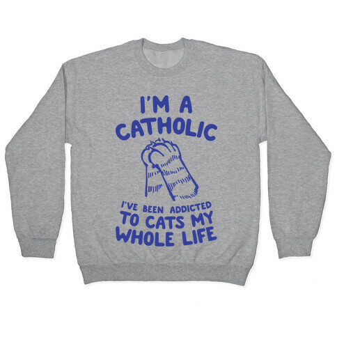 I'm a Catholic Pullover