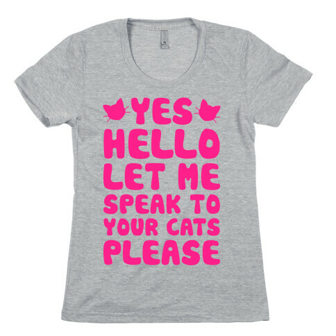 Let Me Speak To Your Cats Please Womens T-Shirt