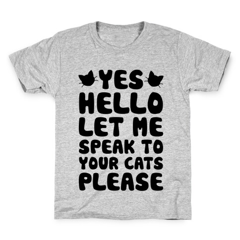 Let Me Speak To Your Cats Please Kids T-Shirt