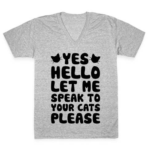 Let Me Speak To Your Cats Please V-Neck Tee Shirt