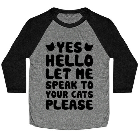 Let Me Speak To Your Cats Please Baseball Tee