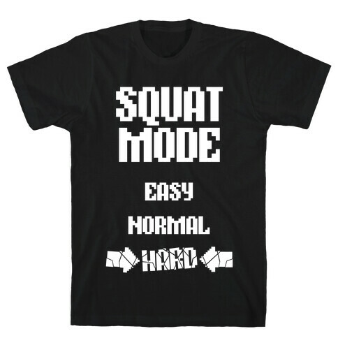 Squat Mode: HARD T-Shirt