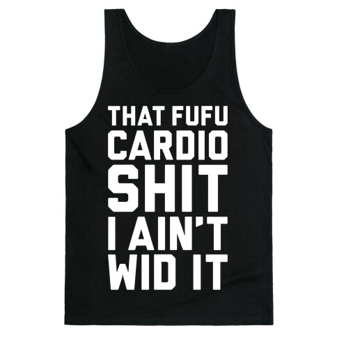 That Fufu Cardio Shit Tank Top