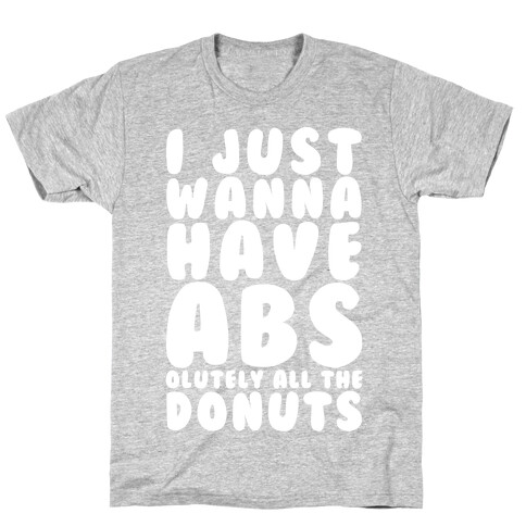 I Just Wanna have Abs...olutely All The Donuts T-Shirt