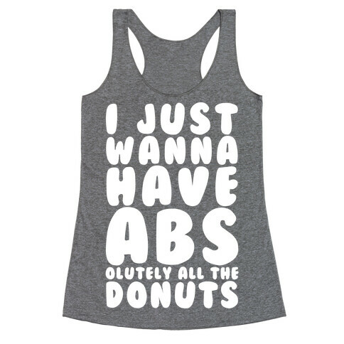 I Just Wanna have Abs...olutely All The Donuts Racerback Tank Top