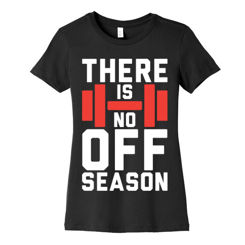 There Is No Off Season Womens T-Shirt